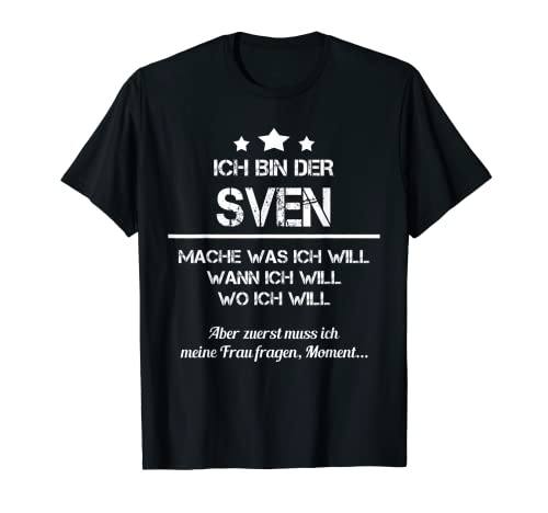 Herren Sven Mache Was Ich Will Wann Ich Will T-Shirt Herren Sven Mache Was Ich Will Wann Ich Will T-Shirt von Witzige Herren Vornamen Sprüche