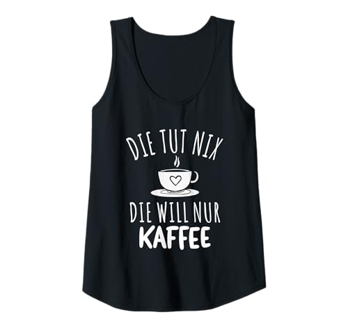 Damen Die Tut Nix Die Will Nur Kaffee Spruch Damen Tank Top Damen Die Tut Nix Die Will Nur Kaffee Spruch Damen Tank Top von Witzige Kaffee Spruchmotive für Morgenmuffel