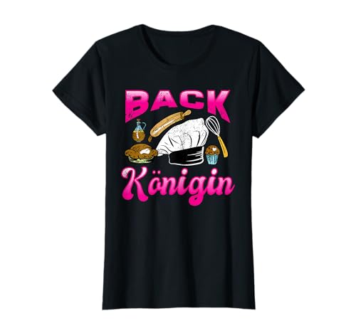 Lustig Bäckerin Back Königin Kuchen Konditorin Frauen T-Shirt von Witzige Konditorei Bäckerei Sprüche Geschenke