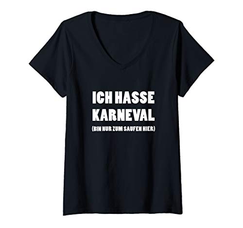 Damen Ich Hasse Karneval Bin Nur Zum Saufen Hier Fasching Kostüm T-Shirt mit V-Ausschnitt von Witzige Lustige Fasching Karneval Kostüm Shirts