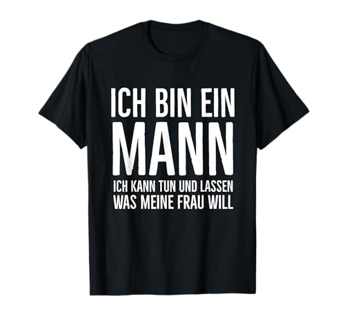 Spruch Mann Männer Macho | Geschenk Ehefrau T-Shirt Spruch Mann Männer Macho | Geschenk Ehefrau T-Shirt von Witzige Macho Sprüche Männer Herren