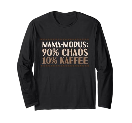 Mama Modus – 90% Chaos, 10% Kaffee! Muttertag Mama Mutter Langarmshirt Mama Modus – 90% Chaos, 10% Kaffee! Muttertag Mama Mutter Langarmshirt von Witzige Mama Modus Muttertagsgeschenk Mama Frauen