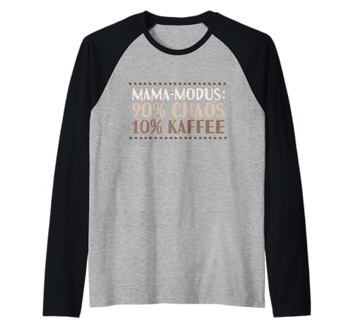 Mama Modus – 90% Chaos, 10% Kaffee! Muttertag Mama Mutter Raglan von Witzige Mama Modus Muttertagsgeschenk Mama Frauen