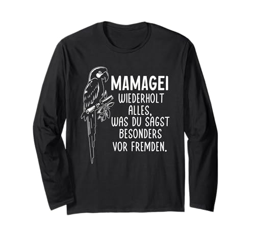 Mamagei wiederholt alles – Lustiger Spruch Muttertag Mama Langarmshirt von Witzige Mamagei Muttertagsgeschenke Geschenk Mama