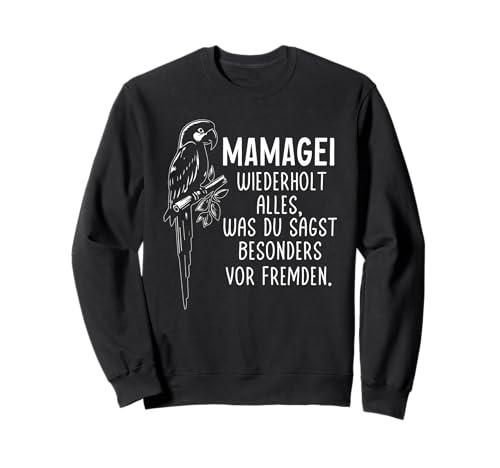 Mamagei wiederholt alles – Lustiger Spruch Muttertag Mama Sweatshirt Mamagei wiederholt alles – Lustiger Spruch Muttertag Mama Sweatshirt von Witzige Mamagei Muttertagsgeschenke Geschenk Mama