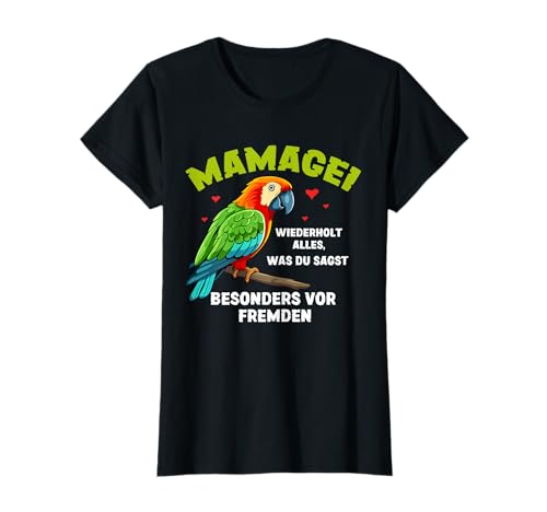 Mamagei wiederholt alles – Lustiger Spruch Muttertag Mama T-Shirt von Witzige Mamagei Muttertagsgeschenke Geschenk Mama