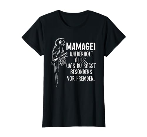 Mamagei wiederholt alles – Lustiger Spruch Muttertag Mama T-Shirt von Witzige Mamagei Muttertagsgeschenke Geschenk Mama