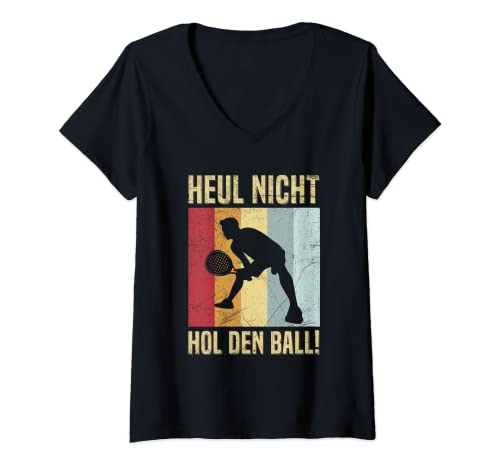 Damen Heul Nicht Hol Den Ball Padeltennis Padel Spruch T-Shirt mit V-Ausschnitt von Witzige Padeltennis Sprüche Kleidung
