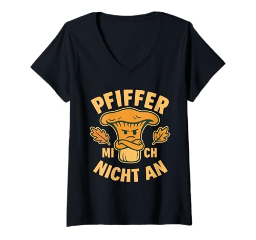 Damen Pfiffer Mich Nicht An Lustiges Pilze Spruch T-Shirt mit V-Ausschnitt Damen Pfiffer Mich Nicht An Lustiges Pilze Spruch T-Shirt mit V-Ausschnitt von Witzige Pilz Sprüche Für Pfifferling Sammler