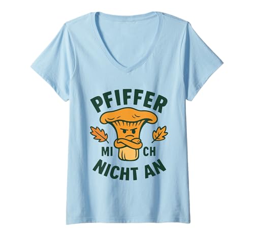 Damen Pfiffer Mich Nicht An Lustiges Pilze Spruch T-Shirt mit V-Ausschnitt Damen Pfiffer Mich Nicht An Lustiges Pilze Spruch T-Shirt mit V-Ausschnitt von Witzige Pilz Sprüche Für Pfifferling Sammler