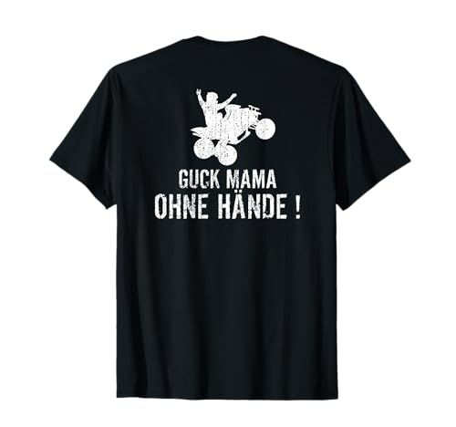 Guck Mama Ohne Hände - Quad Offroad Lustiges ATV Rückendruck T-Shirt Guck Mama Ohne Hände - Quad Offroad Lustiges ATV Rückendruck T-Shirt von Witzige Quad T-Shirts