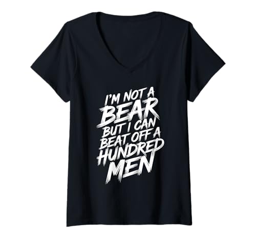 Damen I'm Not A Bear But I Can Beat Off A Hundred Men Lustiger T-Shirt mit V-Ausschnitt von Witzige Sarkastische Aussage Für Comedy Fans