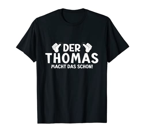 Lustiges Der Thomas Macht Das Schon! Cooles Vornamen Herren T-Shirt Lustiges Der Thomas Macht Das Schon! Cooles Vornamen Herren T-Shirt von Witzige Spruchideen mit Vornamen Namen für Männer