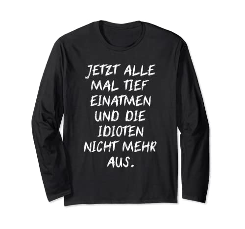 Alle Tief Einatmen Idioten Nicht Aus Frauen Männer Lustige Langarmshirt Alle Tief Einatmen Idioten Nicht Aus Frauen Männer Lustige Langarmshirt von Witzige Sprüche Herren Damen Deko Sarkasmus Design