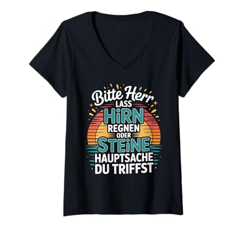 Damen Bitte Herr Lass Hirn Regnen Oder Steine Hauptsache Du T-Shirt mit V-Ausschnitt Damen Bitte Herr Lass Hirn Regnen Oder Steine Hauptsache Du T-Shirt mit V-Ausschnitt von Witzige Sprüche Hirn Oder Steine Lass