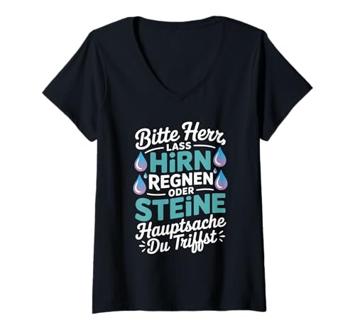 Damen Bitte Herr Lass Hirn Regnen Oder Steine Hauptsache Du T-Shirt mit V-Ausschnitt Damen Bitte Herr Lass Hirn Regnen Oder Steine Hauptsache Du T-Shirt mit V-Ausschnitt von Witzige Sprüche Hirn Oder Steine Lass