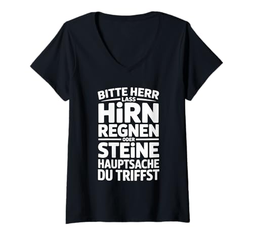 Damen Bitte Herr Lass Hirn Regnen Oder Steine Hauptsache Du T-Shirt mit V-Ausschnitt Damen Bitte Herr Lass Hirn Regnen Oder Steine Hauptsache Du T-Shirt mit V-Ausschnitt von Witzige Sprüche Hirn Oder Steine Lass