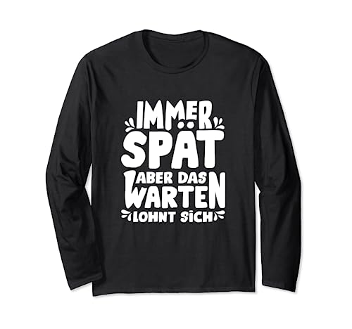 Lustige Sprüche für Zuspätkommer Geschenke für Frauen Männer Langarmshirt Lustige Sprüche für Zuspätkommer Geschenke für Frauen Männer Langarmshirt von Witzige Sprüche fürs Büro Geschenkidee Lustig