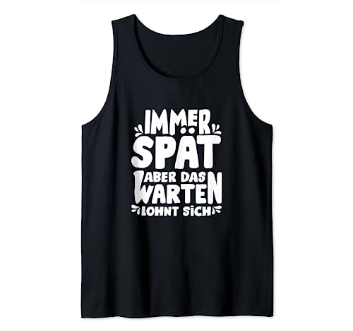 Lustige Sprüche für Zuspätkommer Geschenke für Frauen Männer Tank Top Lustige Sprüche für Zuspätkommer Geschenke für Frauen Männer Tank Top von Witzige Sprüche fürs Büro Geschenkidee Lustig