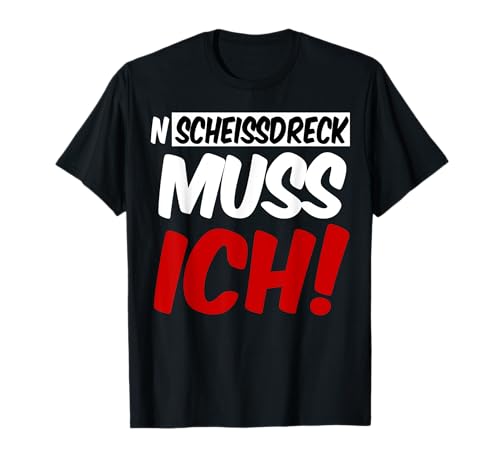 N Scheissdreck Muss Ich Lustiger Männer Spruch Humor Fun T-Shirt von Witzige Sprüche & Motive Geschenk für Mann