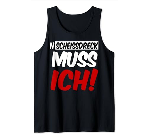N Scheissdreck Muss Ich Lustiger Männer Spruch Humor Fun Tank Top N Scheissdreck Muss Ich Lustiger Männer Spruch Humor Fun Tank Top von Witzige Sprüche & Motive Geschenk für Mann