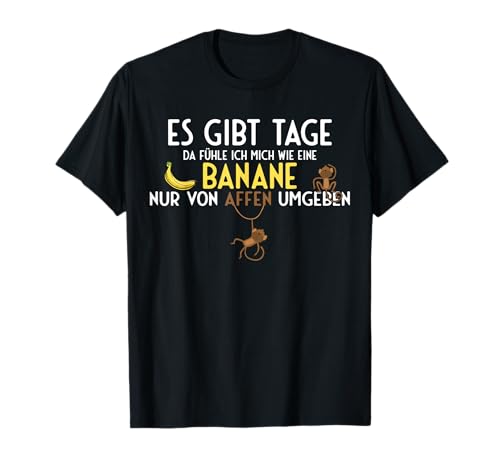 Witzige Sprüche wenn man keine Lust auf Arbeit hat Bin nur von Affen umgeben, lustiges Arbeits T-Shirt von Witzige Sprüche wenn man keine Lust auf Arbeit hat