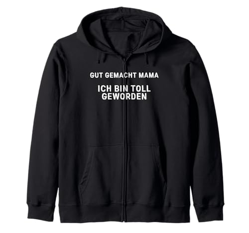 Lustiger Spruch Gut Gemacht Mama ich bin Toll Geworden Kapuzenjacke Lustiger Spruch Gut Gemacht Mama ich bin Toll Geworden Kapuzenjacke von Witzige Sprüche zu Geburtstag & Weihnachten