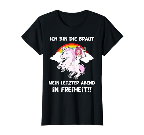 Lustig Junggesellenabschied Frauen Einhorn Ich bin die Braut T-Shirt von Witzige Süße Einhorn Braut Deko & Geschenke