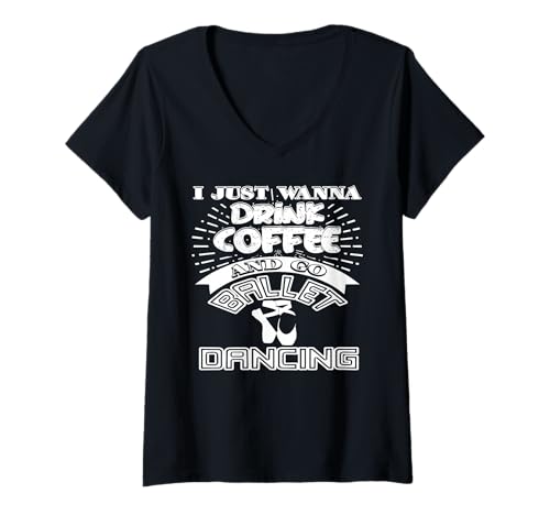 Damen Ich Will Nur Kaffee Trinken und Ballett Tanzen T-Shirt mit V-Ausschnitt Damen Ich Will Nur Kaffee Trinken und Ballett Tanzen T-Shirt mit V-Ausschnitt von Witzige Tänzer Geschenke Kaffee Fans