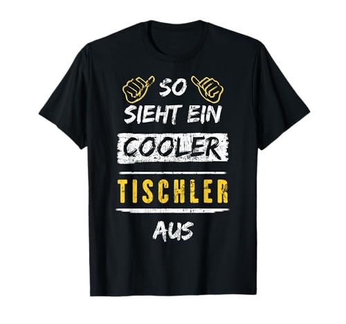 So Sieht Ein Cooler Tischler Aus Arbeitsshirt Männer T-Shirt So Sieht Ein Cooler Tischler Aus Arbeitsshirt Männer T-Shirt von Witzige Tischler Geschenkideen Arbeitskollegen