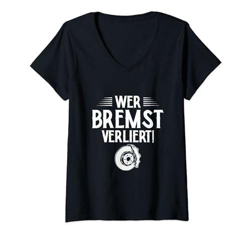 Damen Tuning Autofan Wer bremst verliert Tuner T-Shirt mit V-Ausschnitt Damen Tuning Autofan Wer bremst verliert Tuner T-Shirt mit V-Ausschnitt von Witzige Tuning und Bremsen Sprüche für Autofans