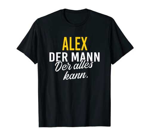 Herren Alex TShirt Der Mann der alles kann Vorname Name T-Shirt von Witzige Vornamen Namen Lustige Sprüche