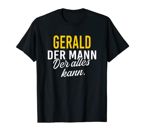 Herren Gerald TShirt Der Mann der alles kann Vorname Name T-Shirt von Witzige Vornamen Namen Lustige Sprüche