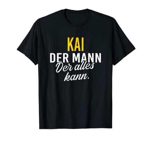 Herren Kai TShirt Der Mann der alles kann Vorname Name T-Shirt Herren Kai TShirt Der Mann der alles kann Vorname Name T-Shirt von Witzige Vornamen Namen Lustige Sprüche
