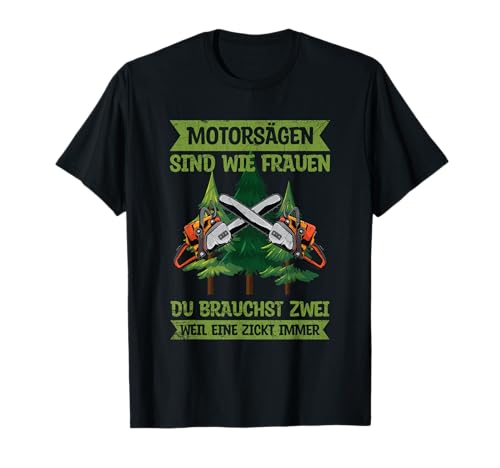 Holzfäller Waldarbeiter Wald Motorsägen Sind Wie Frauen T-Shirt Holzfäller Waldarbeiter Wald Motorsägen Sind Wie Frauen T-Shirt von Witzige Waldarbeiter & Holzfäller Spruch Kleidung