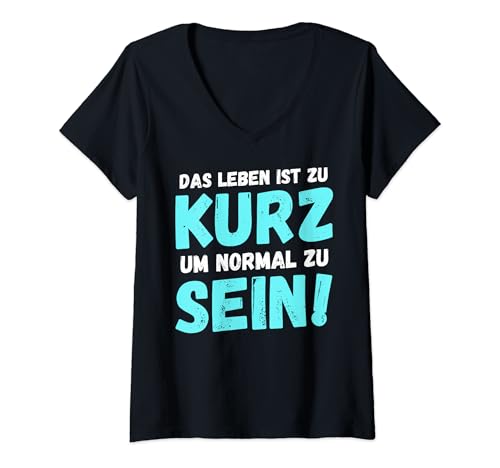 Damen Das Leben ist zu kurz um normal zu sein Spruch lustig frech T-Shirt mit V-Ausschnitt Damen Das Leben ist zu kurz um normal zu sein Spruch lustig frech T-Shirt mit V-Ausschnitt von Witzige ironische sarkastische Sprüche Geschenke