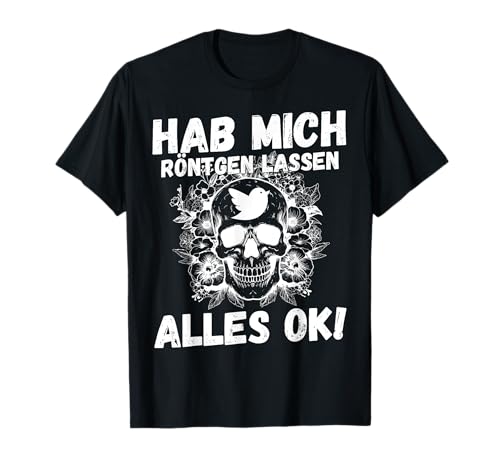 Humor Spruch lustig Herren Hab mich röntgen lassen alles ok T-Shirt Humor Spruch lustig Herren Hab mich röntgen lassen alles ok T-Shirt von Witzige ironische sarkastische Sprüche Geschenke
