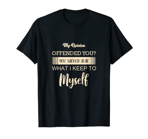 Herren My opinion offended you? Sarkasmus Eigene Meinung T-Shirt Herren My opinion offended you? Sarkasmus Eigene Meinung T-Shirt von Witzige sarkastische Sprüche opinion offended you