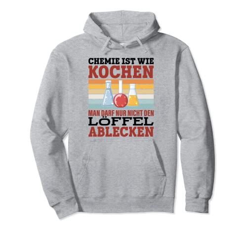 Chemie Ist Wie Kochen Man Darf Nur Nicht Den Löffel Ablecken Pullover Hoodie von Witzige und Lustige Sprüche