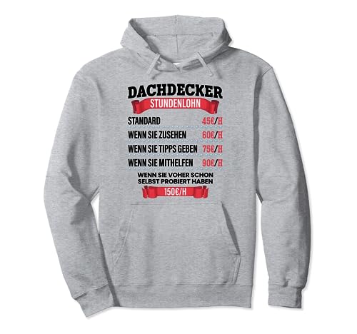 Dachdecker Stundenlohn Spruch Geschenk für Dachdecker und Männer Pullover Hoodie von Witzige und Lustige Sprüche