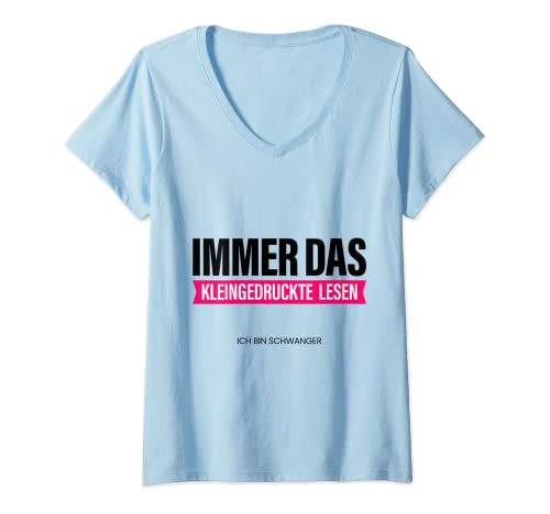 Damen Lustige Schwangerschaftsverkündung Spruch Geschenk Immer Das T-Shirt mit V-Ausschnitt von Witzige und Lustige Sprüche
