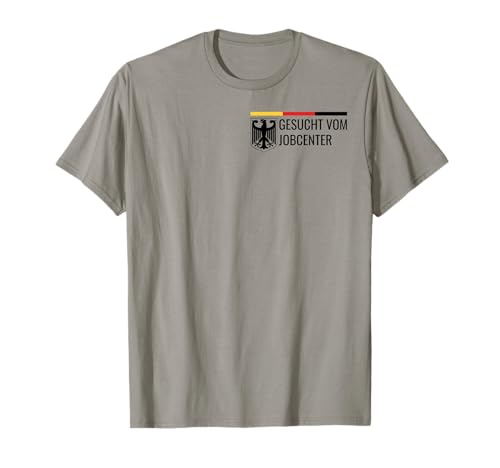 gesucht vom jobcenter, Lustig Witzig spaß Spruch Herren T-Shirt gesucht vom jobcenter, Lustig Witzig spaß Spruch Herren T-Shirt von Witzigen Sprüchen Gesucht Vom Deutschen Jobcenter