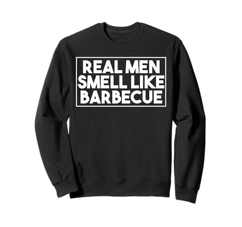 Echte Männer Riechen Nach Barbecue Grill Humor Lustig Sweatshirt von Witziger Grillmeister Outdoor Spaß