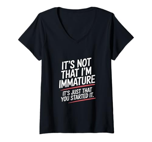 Damen It's Not That I'm Immature It's Just T-Shirt mit V-Ausschnitt von Witziger Humor Sarkasmus Spruch