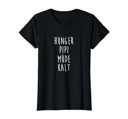 Hunger Pipi Müde Kalt Lustiges Damen Sprüche Humor Fun T-Shirt Hunger Pipi Müde Kalt Lustiges Damen Sprüche Humor Fun T-Shirt von Witziger Spruch Für Frauen Outfits