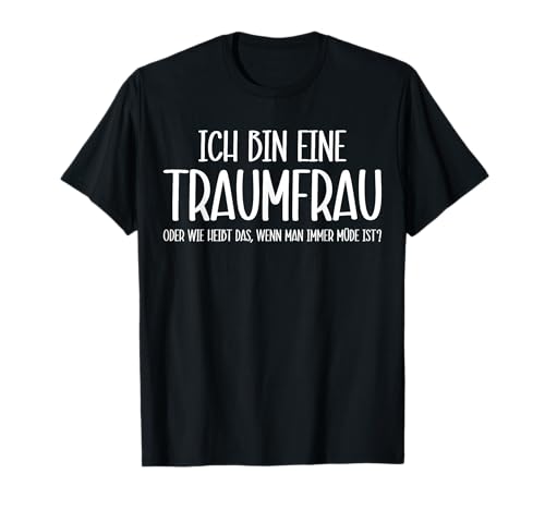 Witziger Spruch mit Ironie für müde Frauen - Ich bin eine Traumfrau weil ich müde bin, lustiges Ironie T-Shirt für Frauen - Schwarz, Small, Kurzarm, Klassisch, Humorvolles Design Witziger Spruch mit Ironie für müde Frauen - Ich bin eine Traumfrau weil ich müde bin, lustiges Ironie T-Shirt für Frauen - Schwarz, Small, Kurzarm, Klassisch, Humorvolles Design von Witziger Spruch mit Ironie für müde Frauen