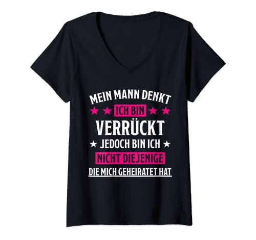 Damen Mein Mann Denkt Ich Bin Verrückt Fun Lustiger Ehefrau Spruch T-Shirt mit V-Ausschnitt von Witziges Frauen Design Ehefrau Fun Sprüche Outfit