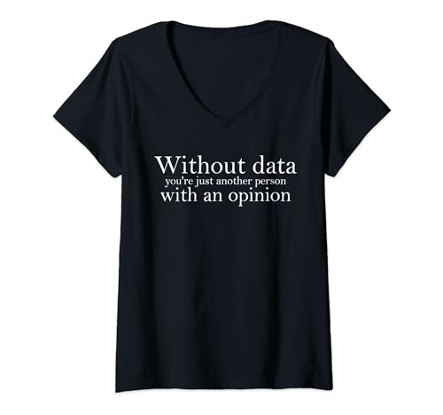 Damen Lustiges - Without Data You're Just A Person With a Opinion T-Shirt mit V-Ausschnitt von Witziges - Without Data Just A Persons Opinion