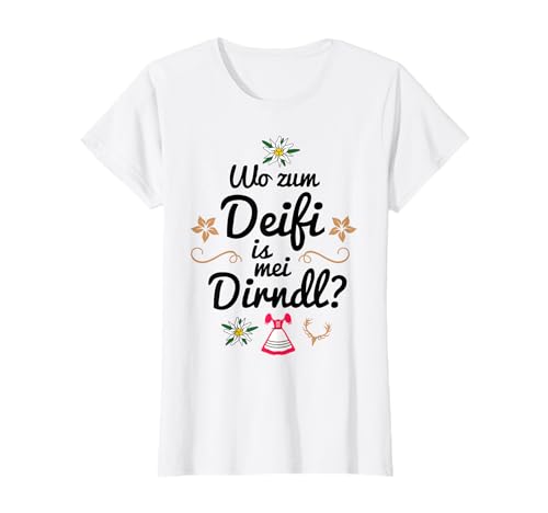 Wo zum Deifi is mei Dirndl Spruch lustig Frauen Tracht Weiß T-Shirt Wo zum Deifi is mei Dirndl Spruch lustig Frauen Tracht Weiß T-Shirt von Wo zum Deifi is mei Dirndl