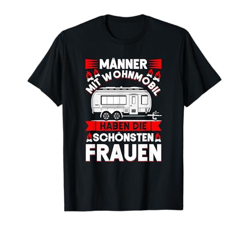 Camping - Männer Mit Wohnmobil Haben Die Schönsten Frauen T-Shirt Camping - Männer Mit Wohnmobil Haben Die Schönsten Frauen T-Shirt von Wohnmobil Camping Geschenk Herren Spruch